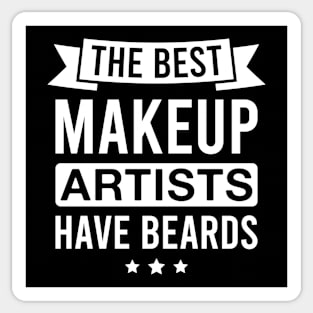 The Best Makeup Artists Have Beards - Funny Bearded Makeup Artist Men Sticker